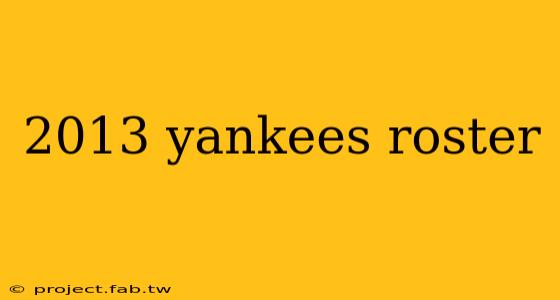 2013 yankees roster