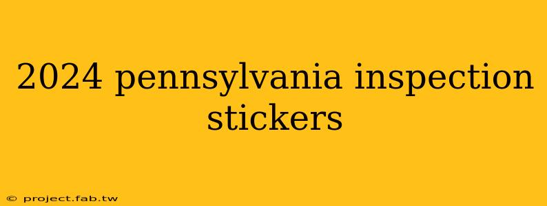 2024 pennsylvania inspection stickers