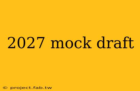 2027 mock draft