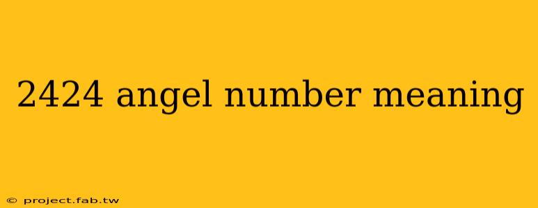 2424 angel number meaning