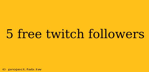 5 free twitch followers