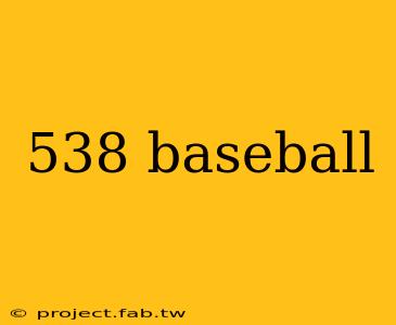 538 baseball