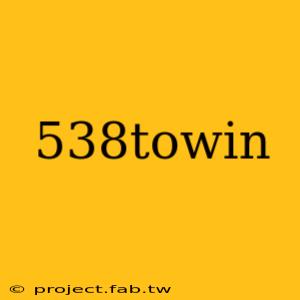 538towin