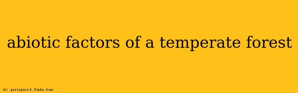 abiotic factors of a temperate forest