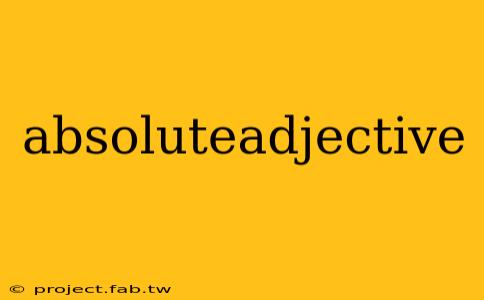 absoluteadjective