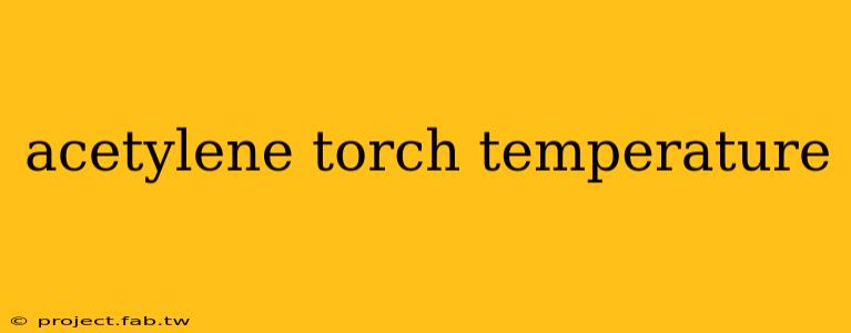 acetylene torch temperature