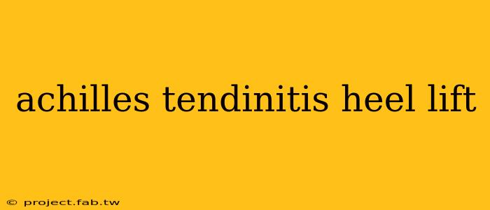 achilles tendinitis heel lift