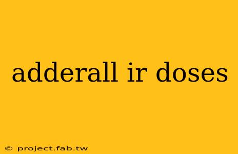 adderall ir doses