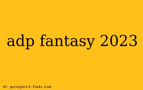 adp fantasy 2023