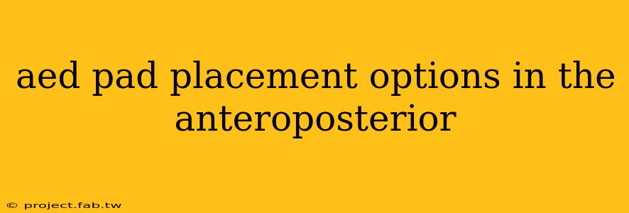 aed pad placement options in the anteroposterior