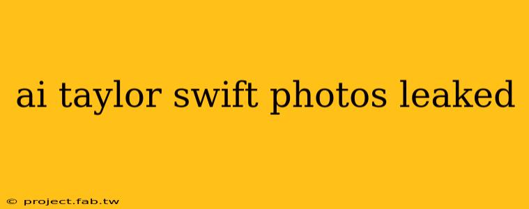 ai taylor swift photos leaked