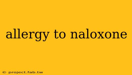 allergy to naloxone