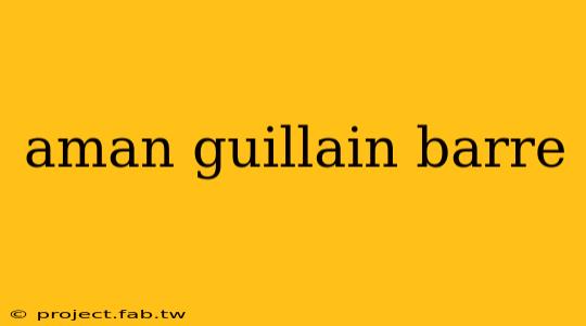 aman guillain barre