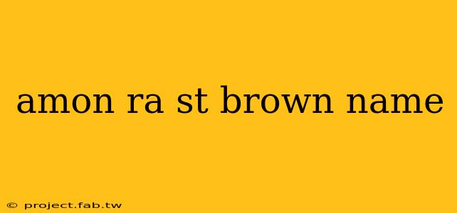 amon ra st brown name