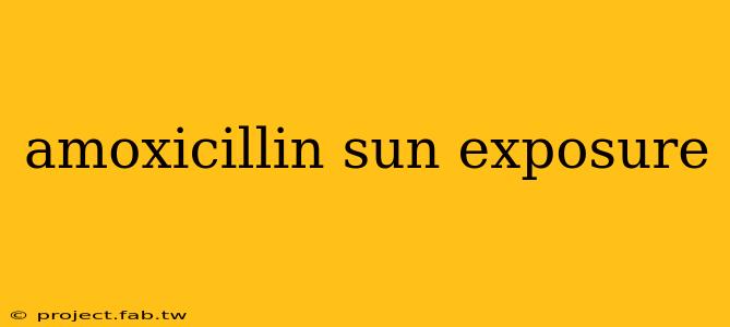 amoxicillin sun exposure