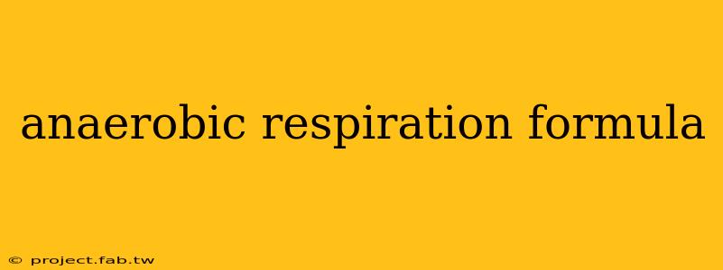 anaerobic respiration formula