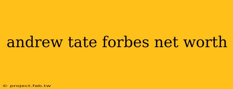 andrew tate forbes net worth