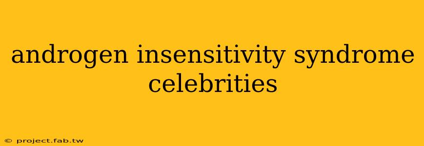 androgen insensitivity syndrome celebrities