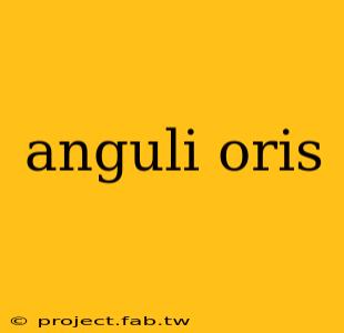 anguli oris