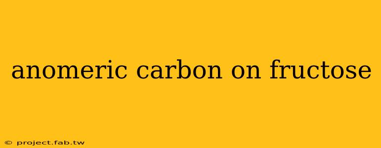 anomeric carbon on fructose