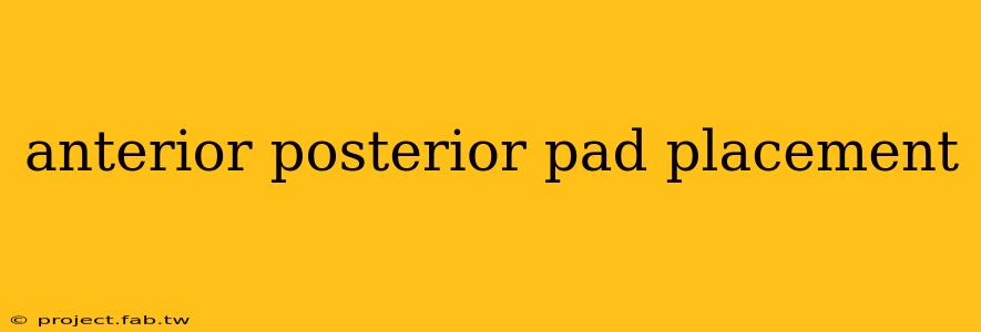 anterior posterior pad placement