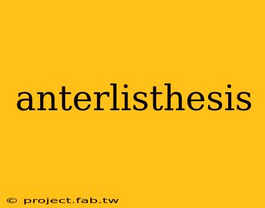 anterlisthesis