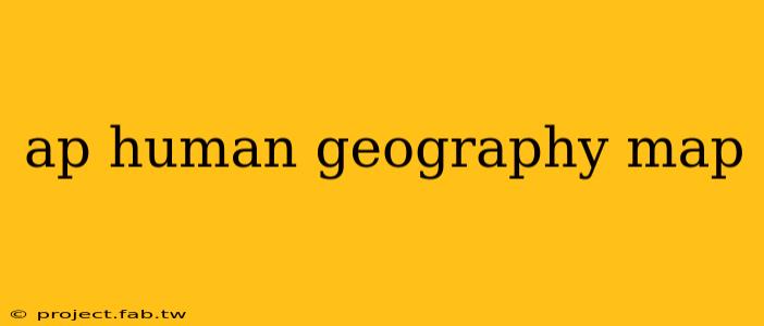 ap human geography map