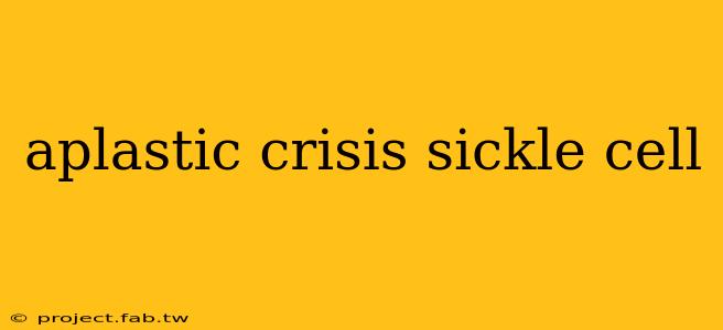 aplastic crisis sickle cell