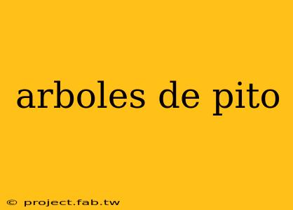 arboles de pito