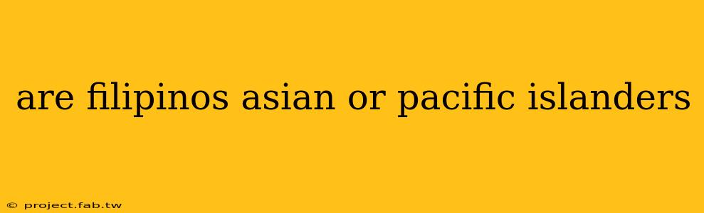 are filipinos asian or pacific islanders