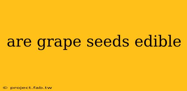 are grape seeds edible