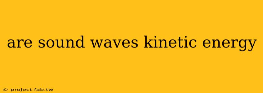 are sound waves kinetic energy