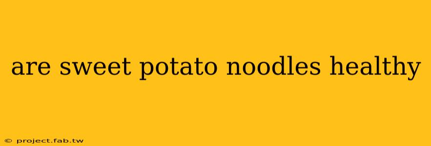 are sweet potato noodles healthy