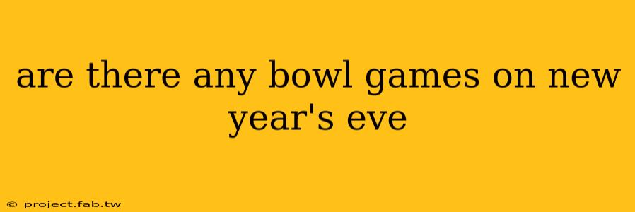 are there any bowl games on new year's eve