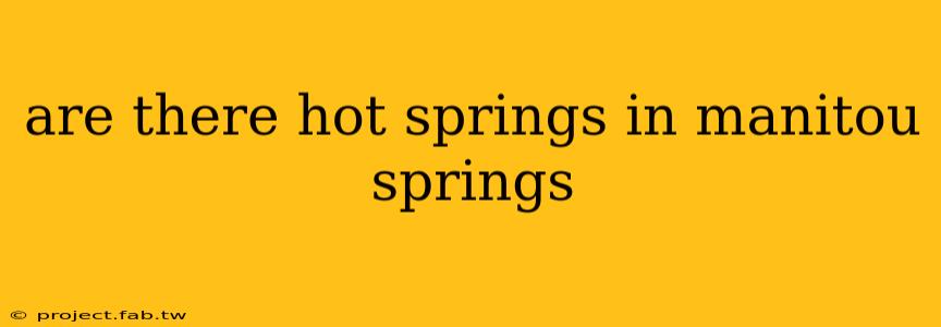 are there hot springs in manitou springs