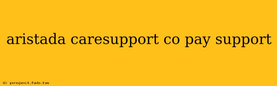 aristada caresupport co pay support