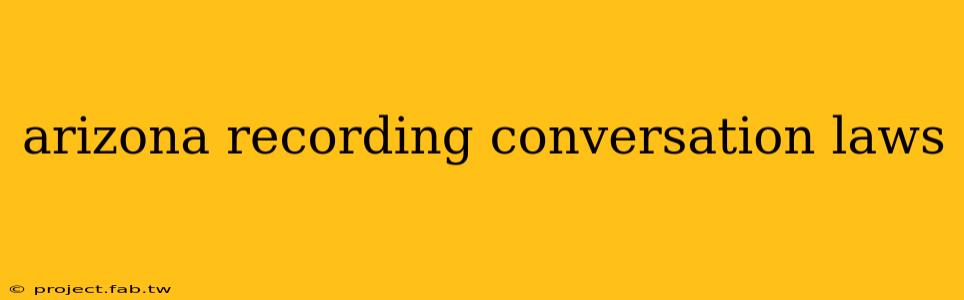 arizona recording conversation laws