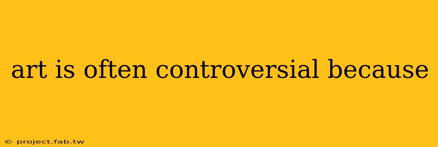 art is often controversial because