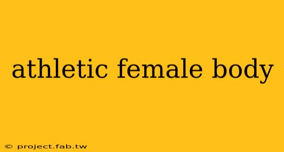 athletic female body