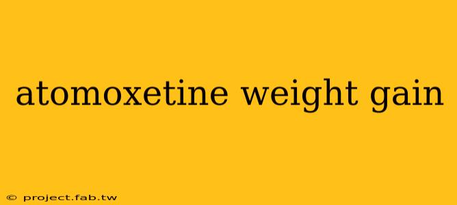 atomoxetine weight gain