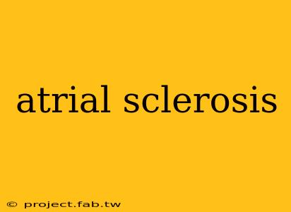 atrial sclerosis