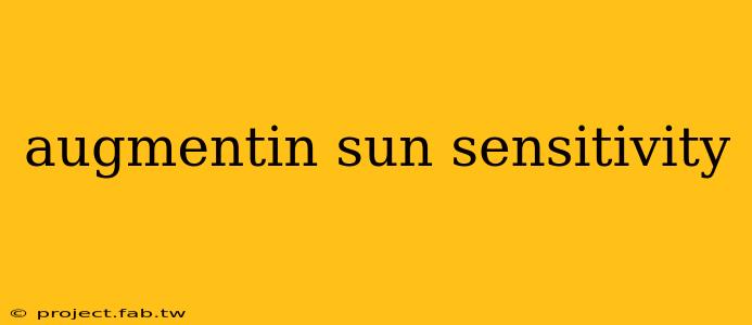 augmentin sun sensitivity