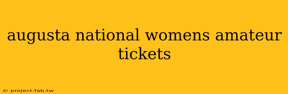 augusta national womens amateur tickets