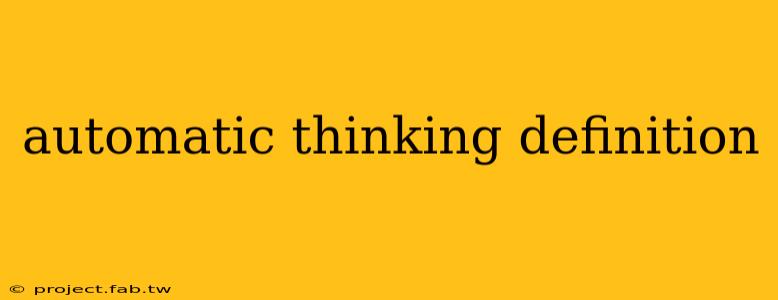 automatic thinking definition