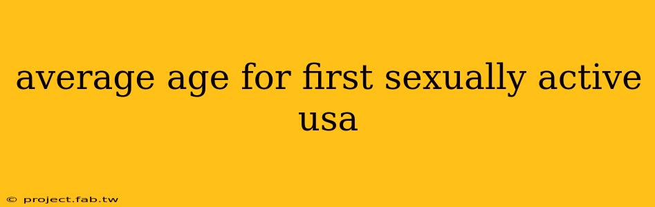 average age for first sexually active usa