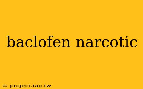 baclofen narcotic