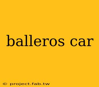 balleros car