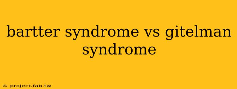 bartter syndrome vs gitelman syndrome