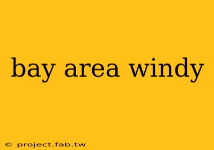 bay area windy