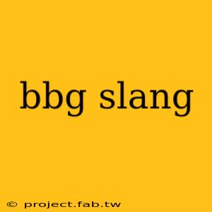 bbg slang